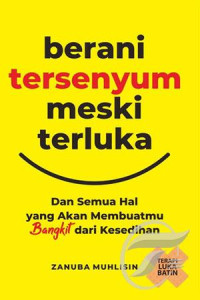 Image of Berani tersenyum meski terluka : Dan semua hal yang akan membuatmu bangkit dari kesedihan
