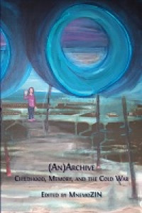 Image of E-book (An)Archive: Childhood, Memory, and the Cold War
