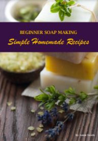 Image of E-book Beginner Soap Making : Simple Homemade Recipes