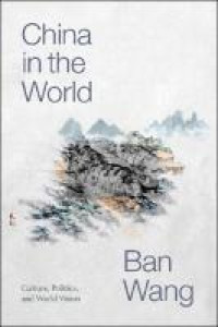 Image of E-book China in the World: Culture, Politics, and World Vision