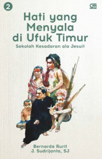 Image of Hati yang Menyala di Ufuk Timur : Sekolah Kesadaran ala Jesuit