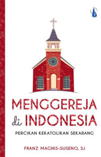 Image of Menggereja di Indonesia: Percikan Kekatolikan Sekarang