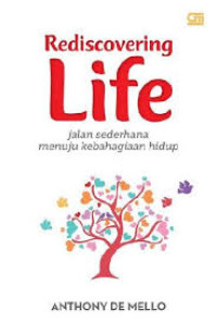 Image of Rediscovering life : Jalan sederhana menuju kebahagiaan hidup