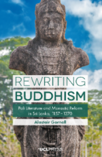 Image of E-book Rewriting Buddhism : Pali literature and monastic reform  in Sri Lanka, 1157–1270