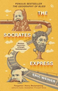 Image of The Socrates express : Menjaga kewarasan  di tengah ketidakpastian = The Socrates Express: In Search of Life Lessons From Dead Philosophers
