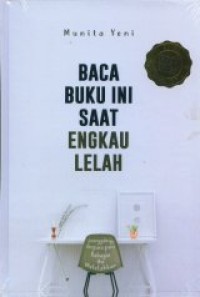 Image of Baca Buku Ini Saat Engkau Lelah: Sesungguhnya Berpura-Pura Bahagia itu Melelahkan