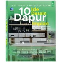 Image of Sepuluh (10) ide desain dapur impian: seri inspirasi makeover rumah = Home makeover ispiration series : 10 kitchen design ideas