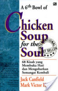 Image of A 6th Bowl of Chicken soup for the soul : 68 Kisah yang membuka hati dan mengobarkan semangat kembali