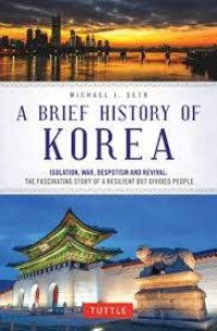 Image of A brief history of korea : isolation, war, despotism and revival