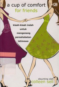 Image of A Cup Of Comfort for Friends : Kisah-kisah indah untuk mengenang persahabatan istimewa.