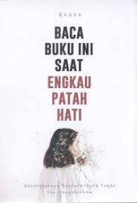Image of Baca buku ini saat engkau patah hati : Sesungguhnya berpura-pura tegar itu menyakitkan