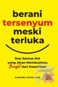 Image of Berani tersenyum meski terluka : Dan semua hal yang akan membuatmu bangkit dari kesedihan