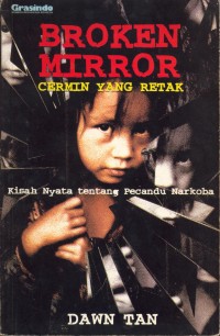 Image of Broken miror cermin yang retak : Kisah nyata tentang pecandu narkoba