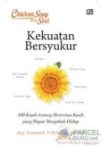 Image of Chicken soup for the soul : Kekuatan bersyukur