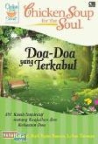 Image of Chicken soup for the soul : Doa-doa yang terkabul, 101 kisah inspiratif tentang keajaiban dan kekuatan doa = Chicken soup for the soul : Answerd Prayers