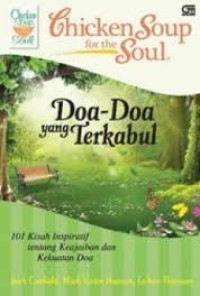 Image of Chicken soup for the soul : Doa-doa yang terkabul 101 Kisah inspiratif tentang keajaiban dan kekuatan doa = Chicken soup for the soul : Answered prayers 101 Stories of hope, miracles, faith, divine intervention and the power of prayers