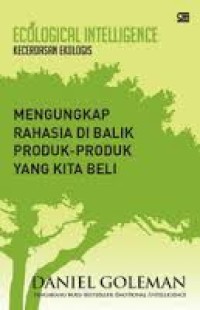 Image of Kecerdasan ekologi = Ecological intelligence : Mengungkap rahasia di balik produk-produk yang kita beli