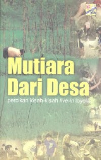 Image of Mutiara dari desa : Percikan kisah-kisah live in Loyola.