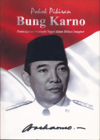 Image of Pokok Pikiran Bung Karno : Pembelajaran pemimpin negeri dalam diskusi imaginer.