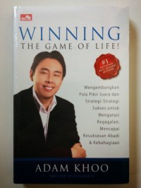 Image of Winning the game of life : Mengembangkan pola pikir juara dan strategi-strategi sukses untuk mengatasi kegagalan, mencapai kesuksesan abadi & kebahagiaan