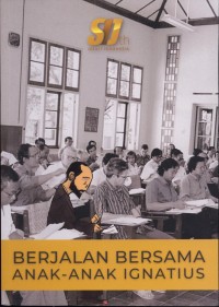 Image of Berjalan bersama anak-anak Ignatius : Refleksi 50 tahun para JesuitProvindo berdinamika di dalam karya dan pelayanan.