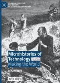 Image of E-book Microhistories of Technology : Making the World