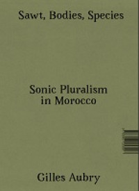 Image of E-Book Sawt, Bodies, Species: Sonic Pluralism in Morocco