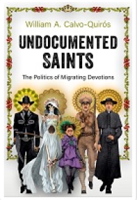 Image of E-book Undocumented Saints : The Politics of Migrating Devotions