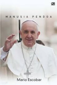 Image of Fransiskus manusia pendoa = Frncis, Man of Prayer
