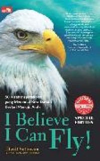 Image of I believe i can fly : 50 Kisah inspirasional yang membuat kesuksesan berlari menuju anda