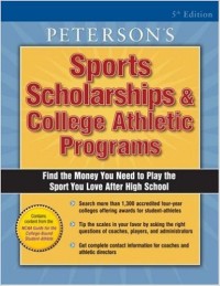 Image of Peterson's sport schollarships and college athletic programs : Find the money you need to play the sport you love after high school