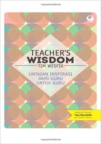 Image of Teacher's wisdom : Untaian inspirasi dari guru untuk guru