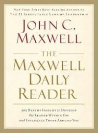 Image of The Maxwell daily reader : Bacaan inspirasional 365 hari untuk mengembangkan jiwa kepemimpinan di dalam diri anda dan memengaruhi orang di sekitar anda